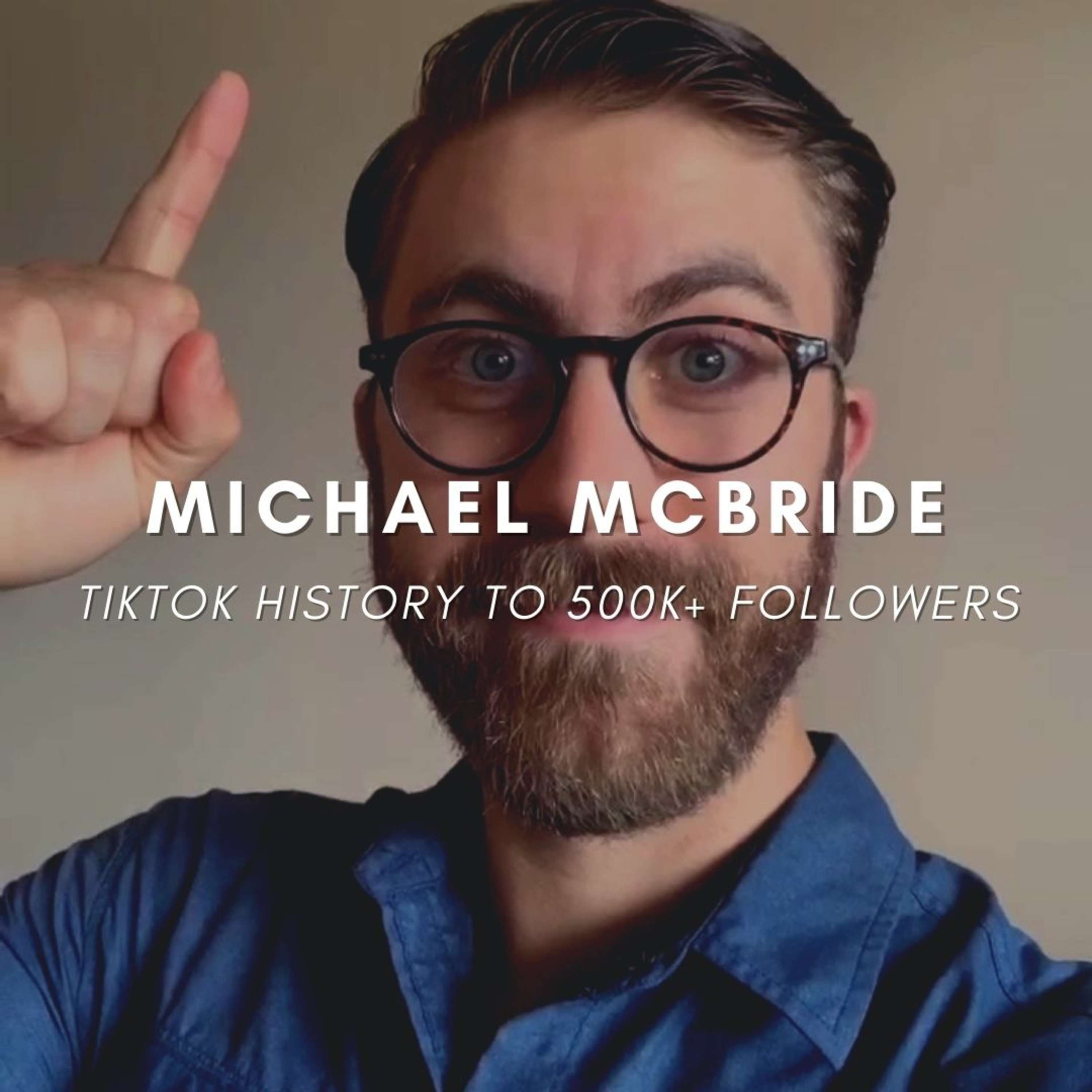 Quitting To Teach History to 500k+ on TikTok (Michael McBride, Creator of Idea Soup) - podcast episode cover