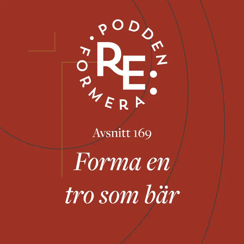Avsnitt 169 - Forma en tro som bär 
