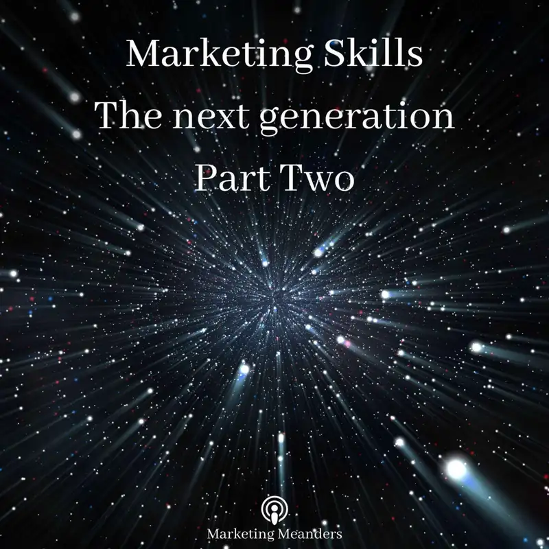 Marketing Skills : The next generation - Part Two