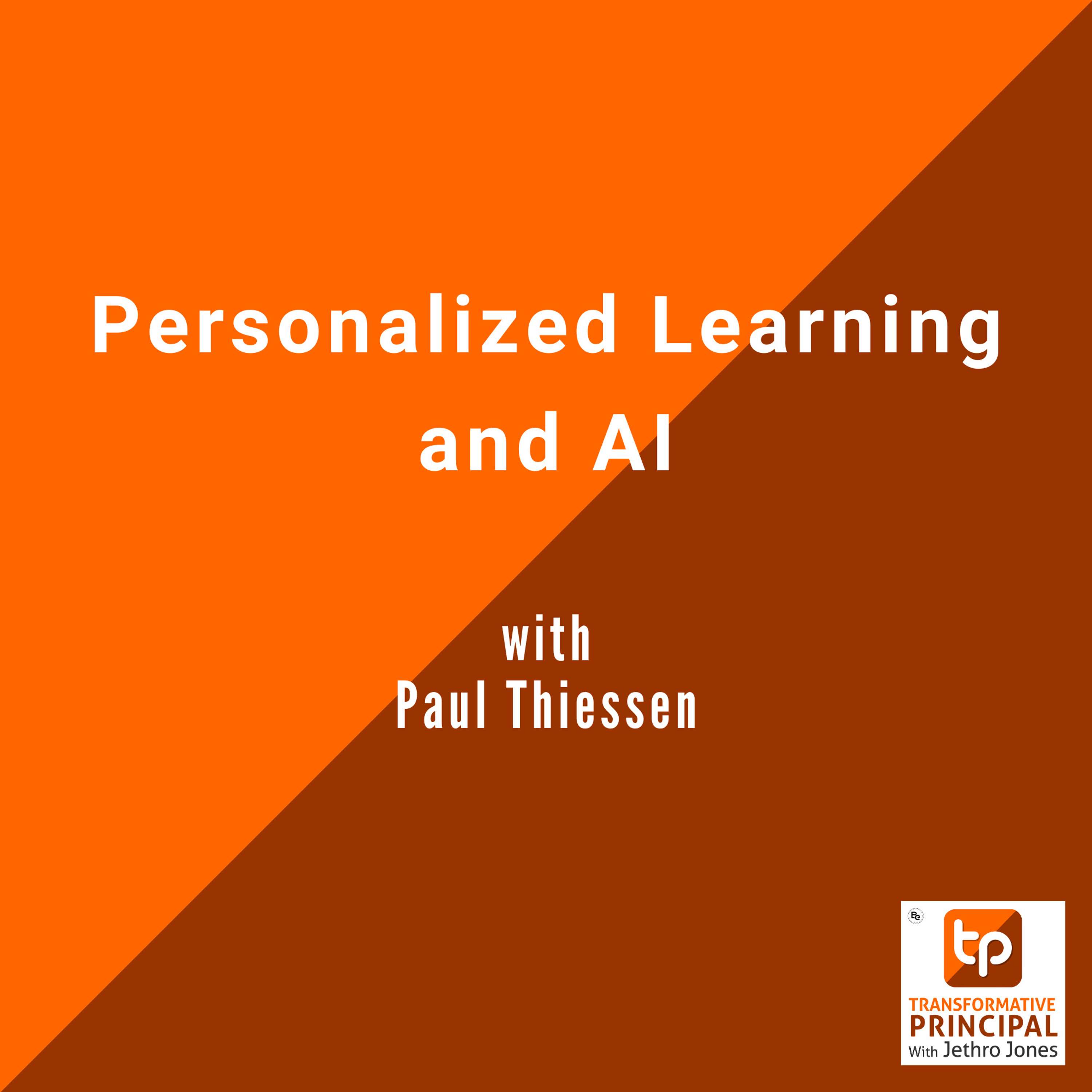 Personalized Learning and AI with Paul Thiessen Transformative Principal 589