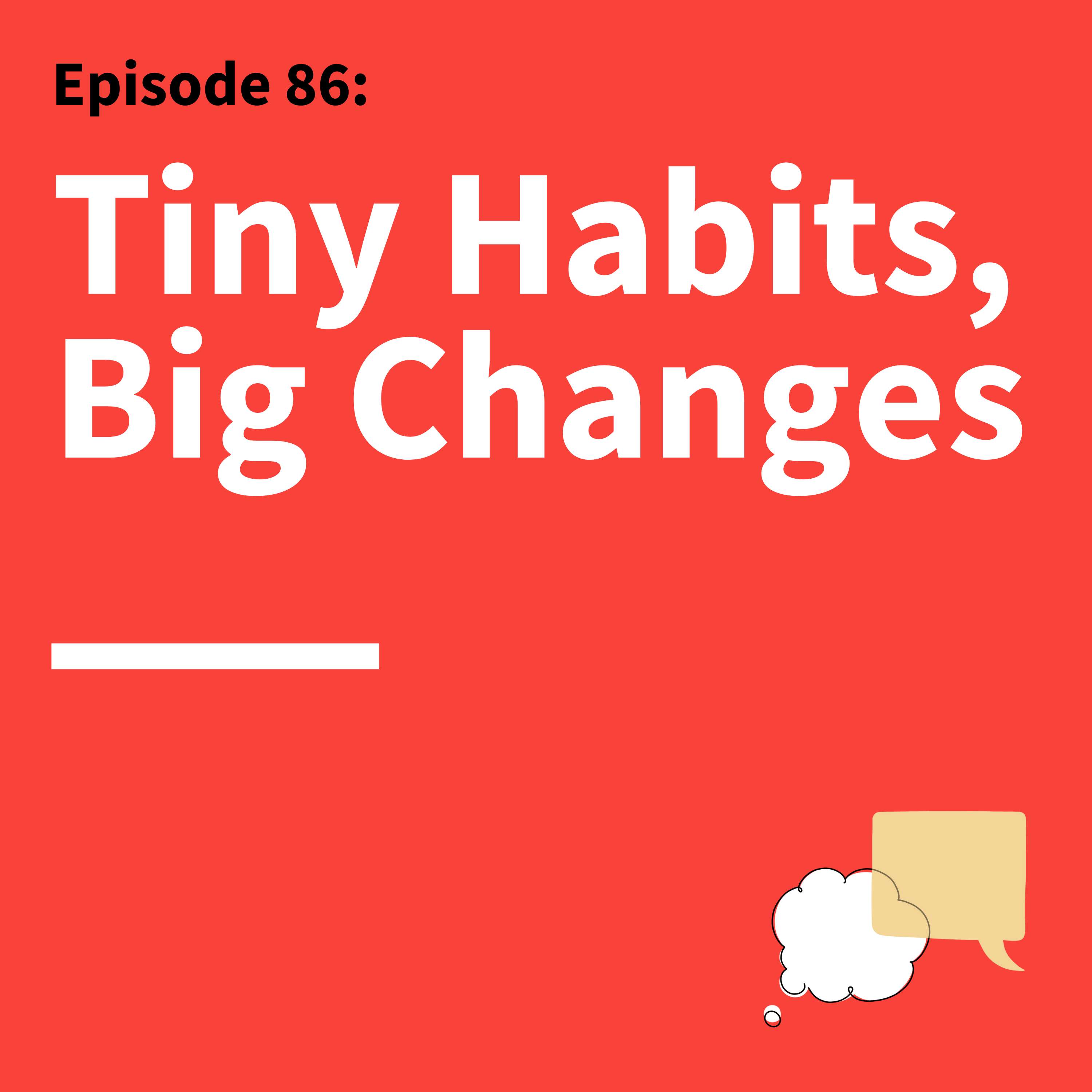 86. Building Habits: The Key to Lasting Behavior Change