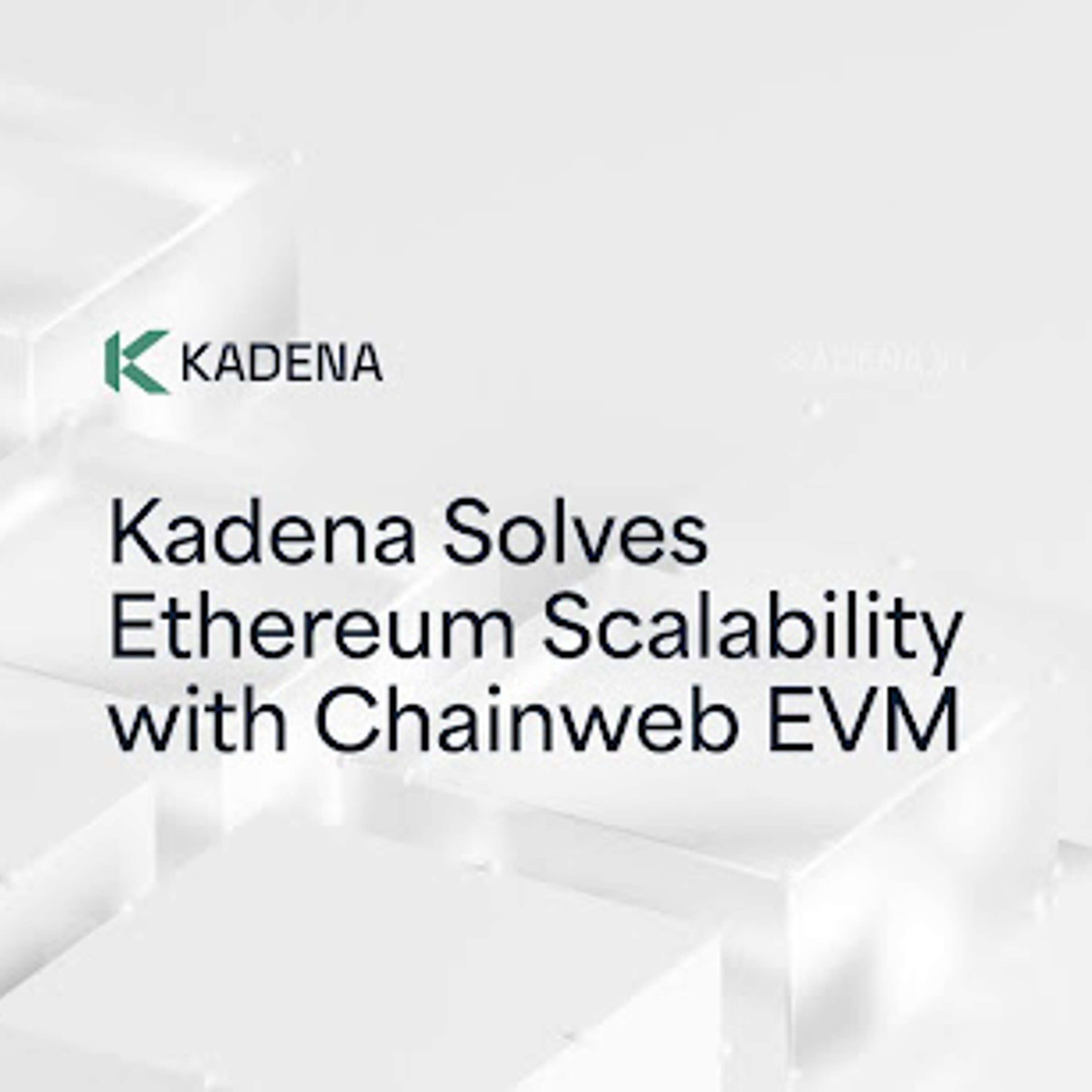 Kadena Solves Ethereum Scalability With Chainweb EVM