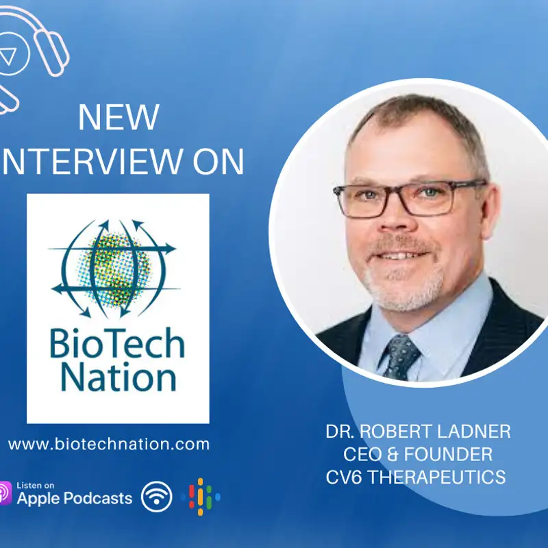 Old Dog, New Tricks ??? ... Dr. Robert Ladner, CEO & Founder, CV6 Therapeutics