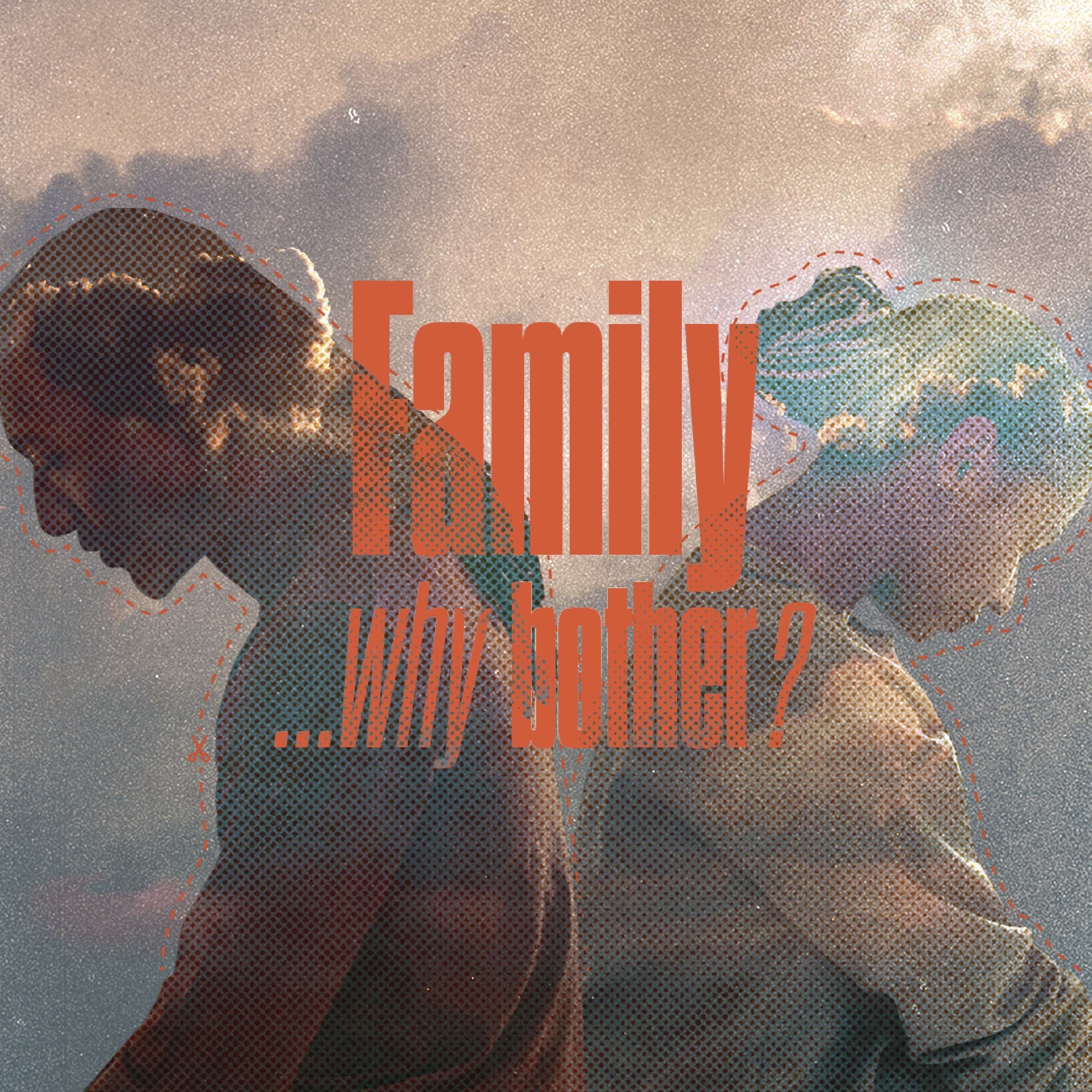 Family: Why Bother? - Pt 1: Designed for Dignity