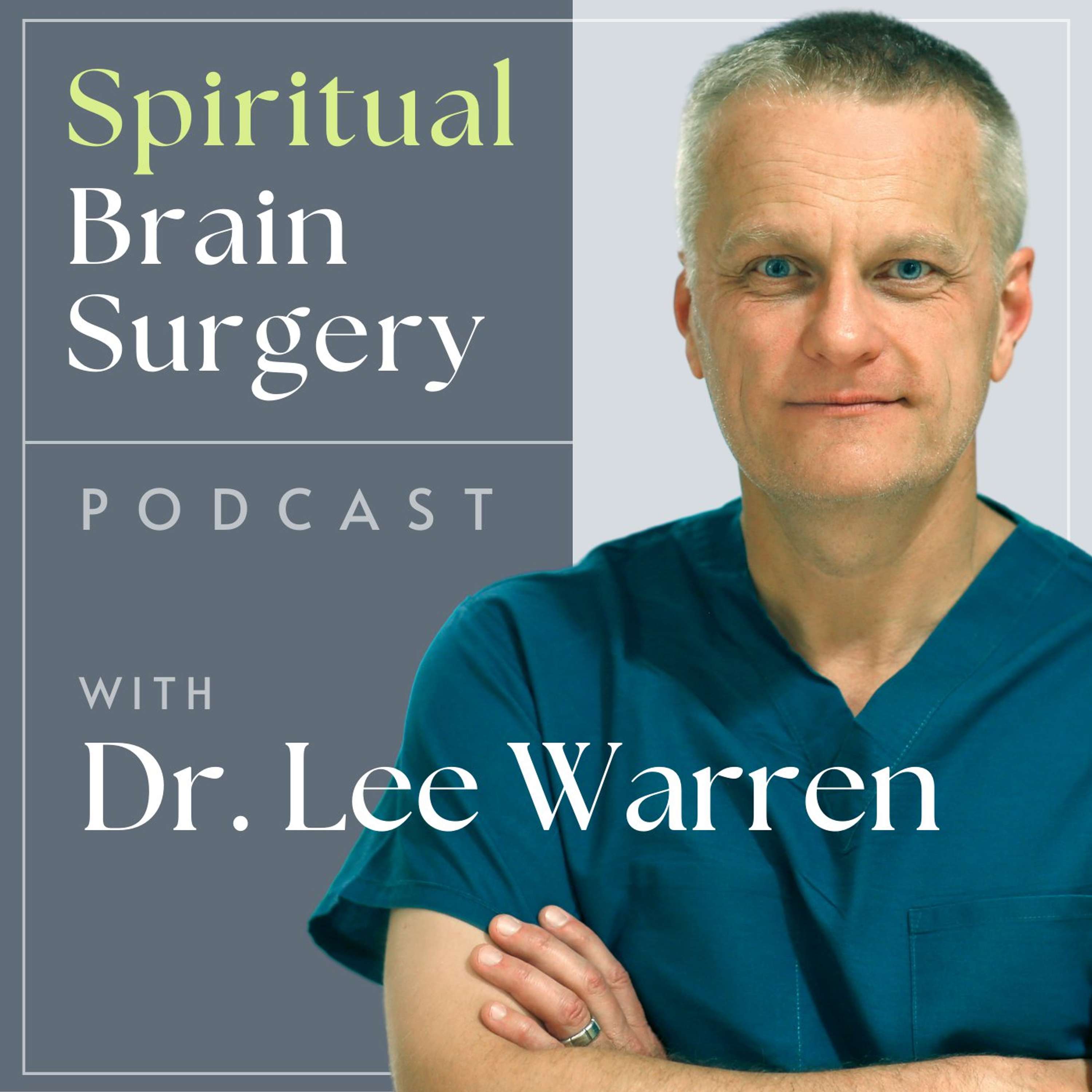 Spiritual Brain Surgery with Dr. Lee Warren