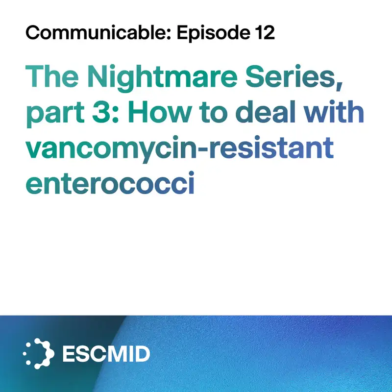 Communicable E12 - The Nightmare Series, part 3: How to deal with vancomycin-resistant enterococci