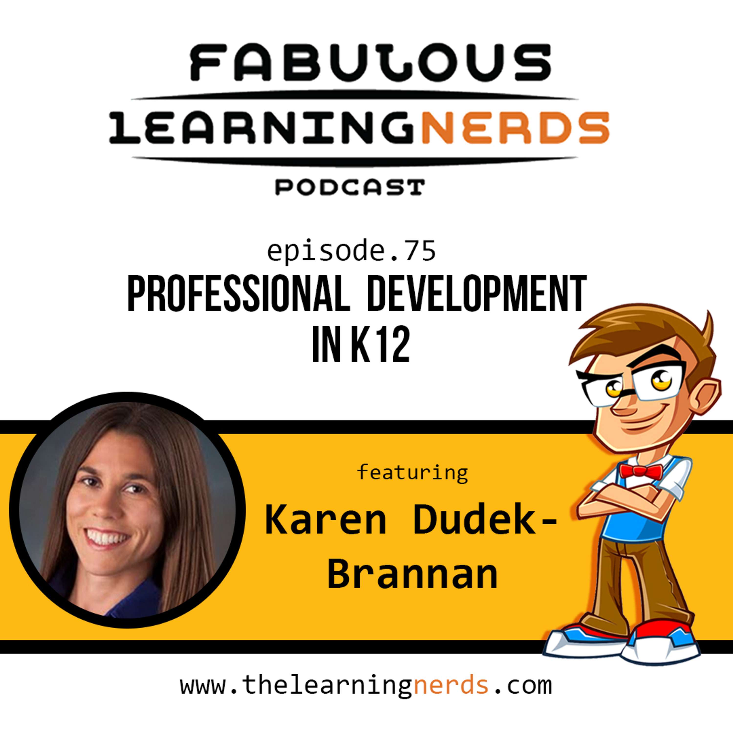 Episode 75 - Professional Development in K12 featuring Karen Dudek-Brannan - podcast episode cover