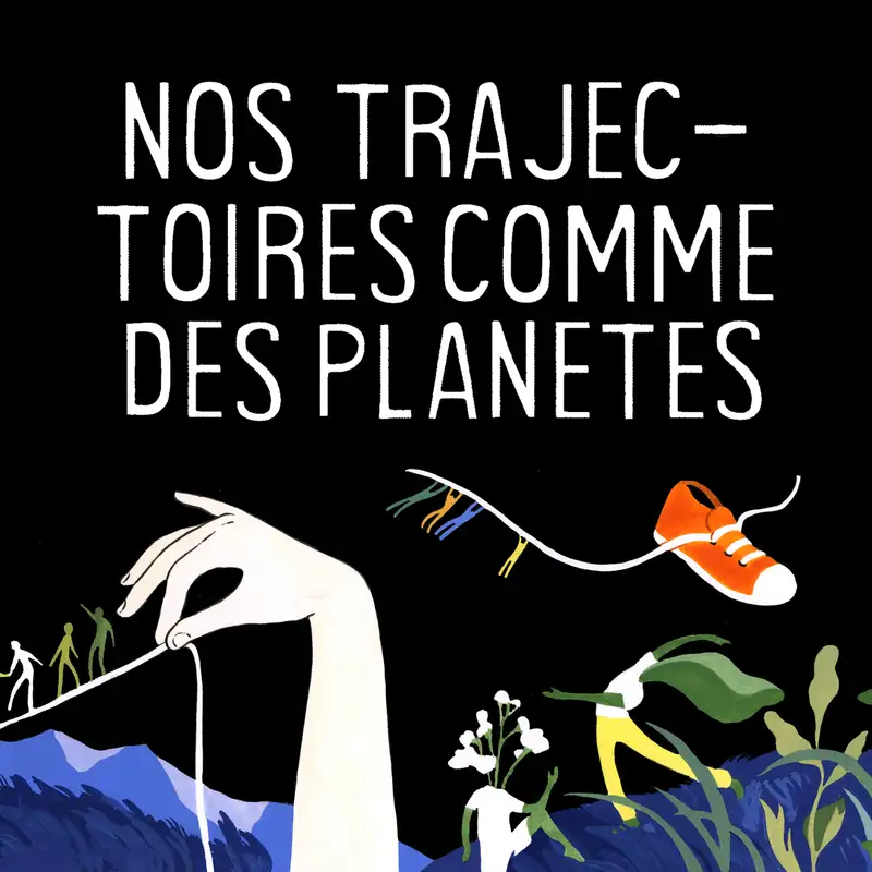 DOCUMENTAIRE - Nos trajectoires comme des planètes - 1/3 : Les bonnes chaussures