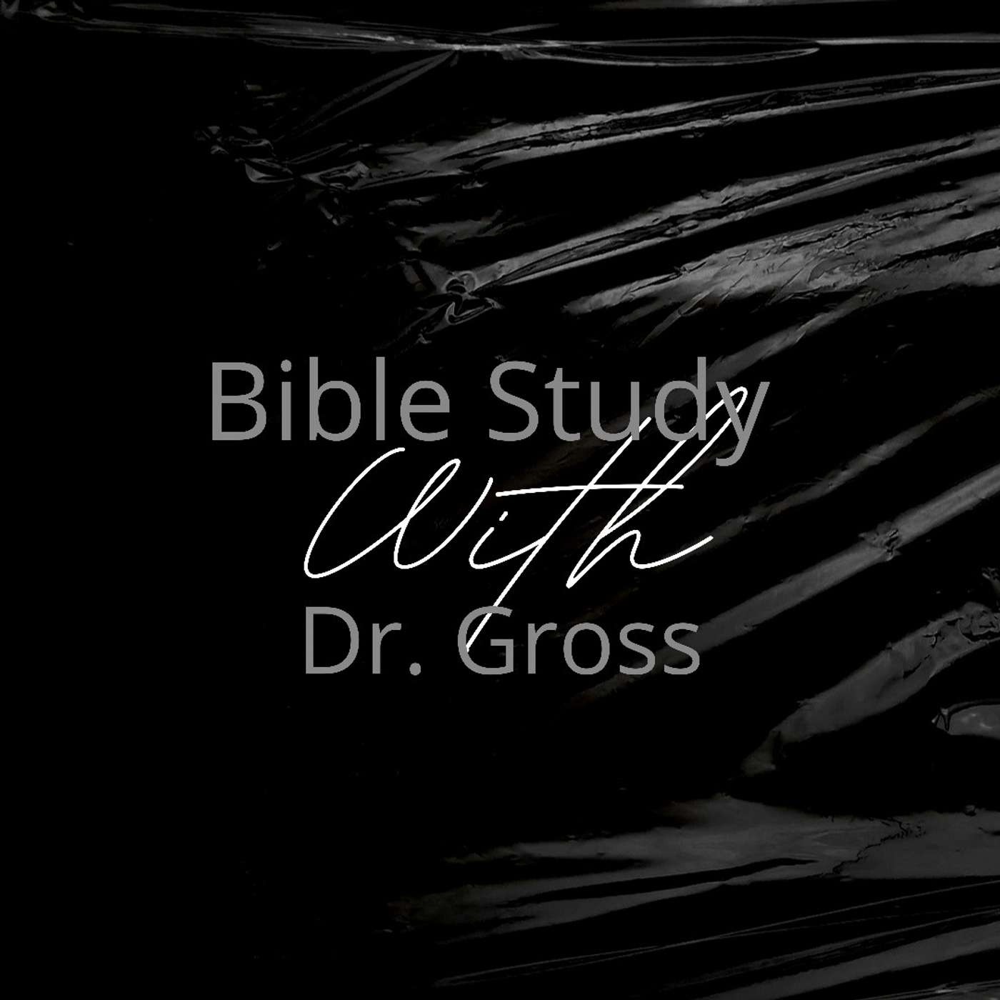 Bible Study With Dr. Gross