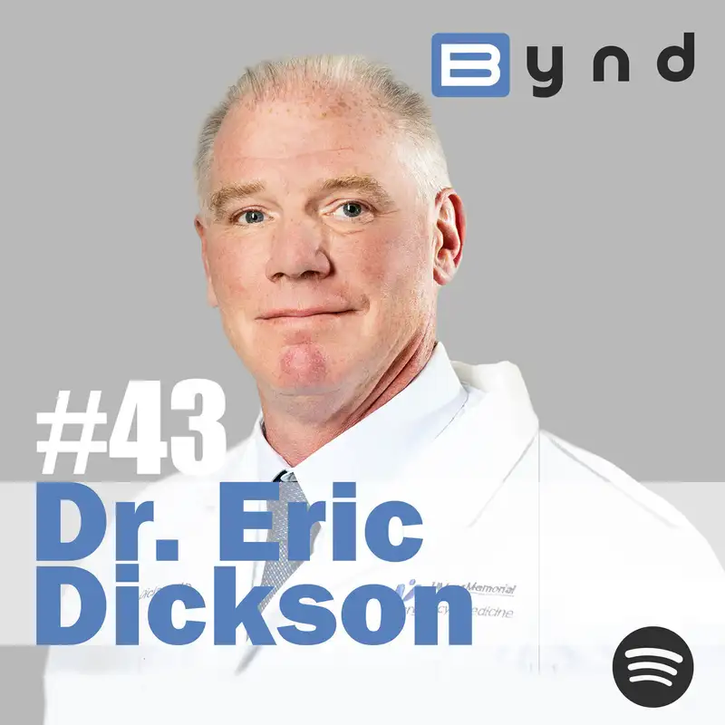 043 - Dr. Eric Dickson - The Value of Physician Leadership in Healthcare