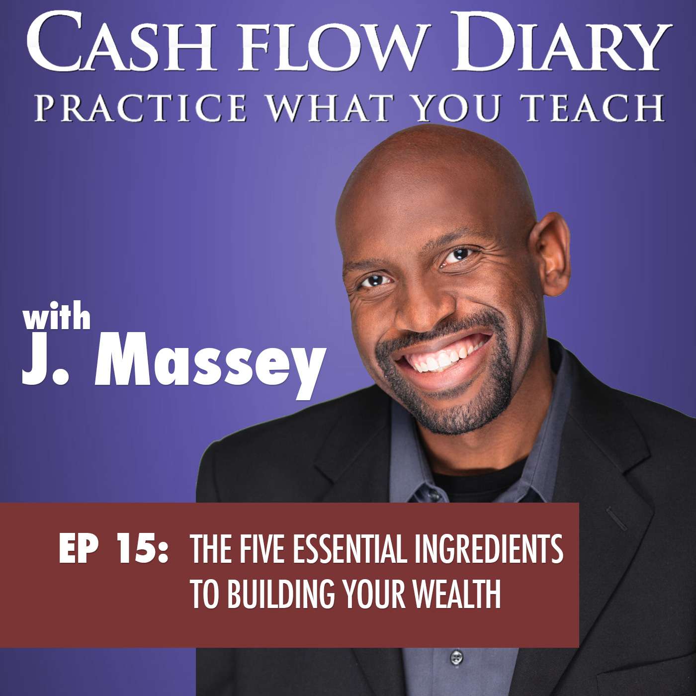CFD 015 - The Five Essential Ingredients to Building Your Wealth