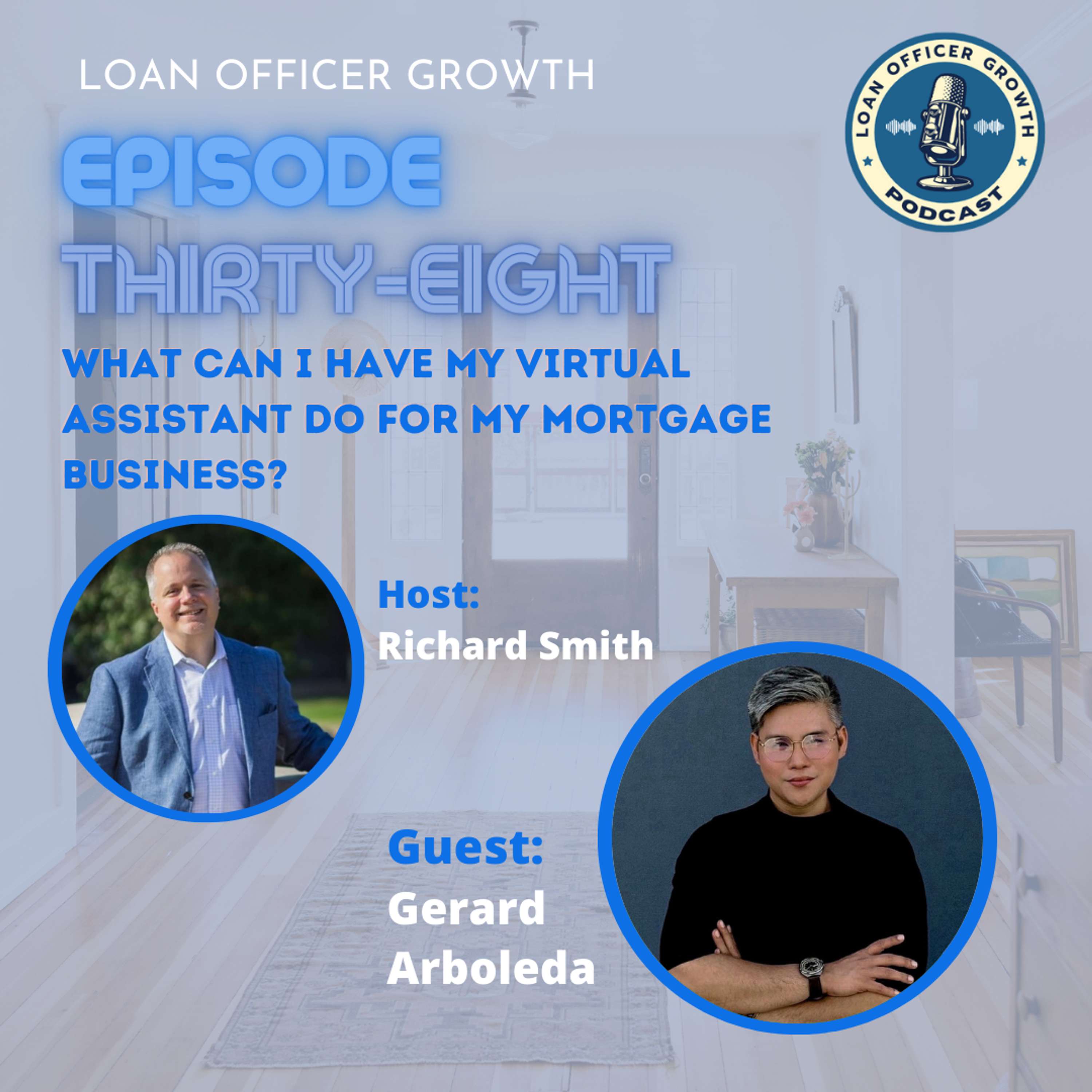 Episode 38: What can I have my virtual assistant do for my mortgage business?