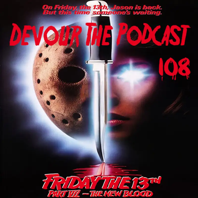 Devour the Podcast 108: Friday the 13th Part 7 and THE BEST AND WORST OF 2014