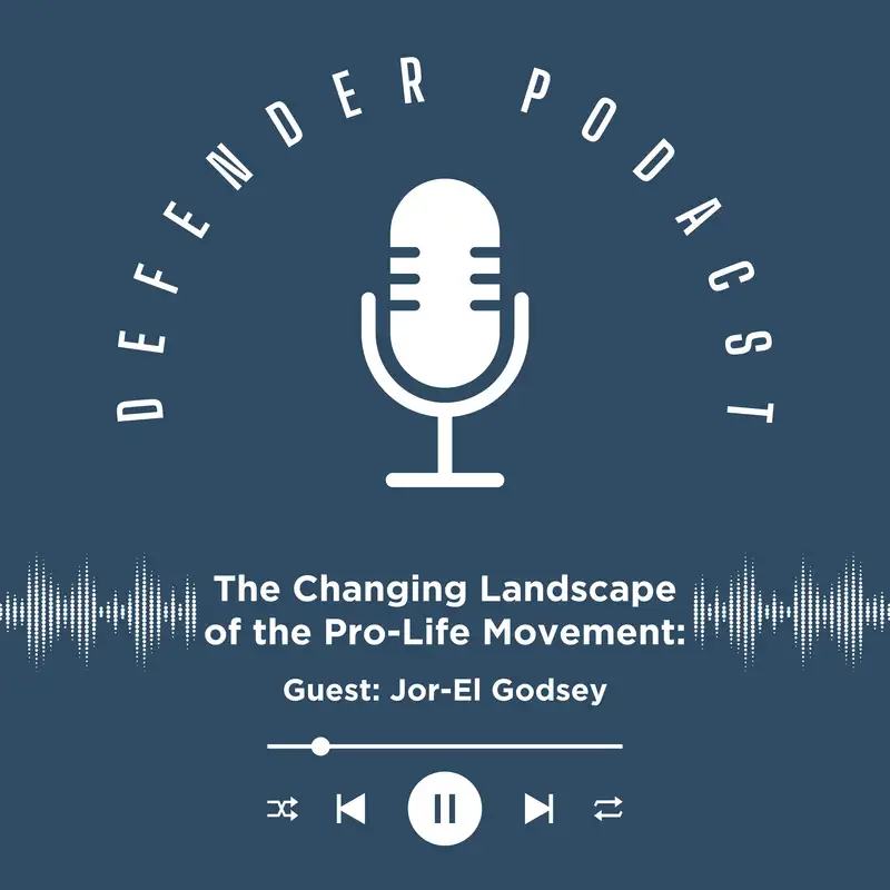 The Changing Landscape of the Pro-Life Movement: A Conversation with Jor-El Godsey