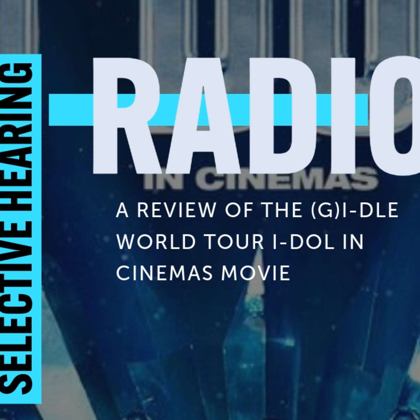 #62: (G)I-DLE World Tour I-DOL in Cinemas Movie Review