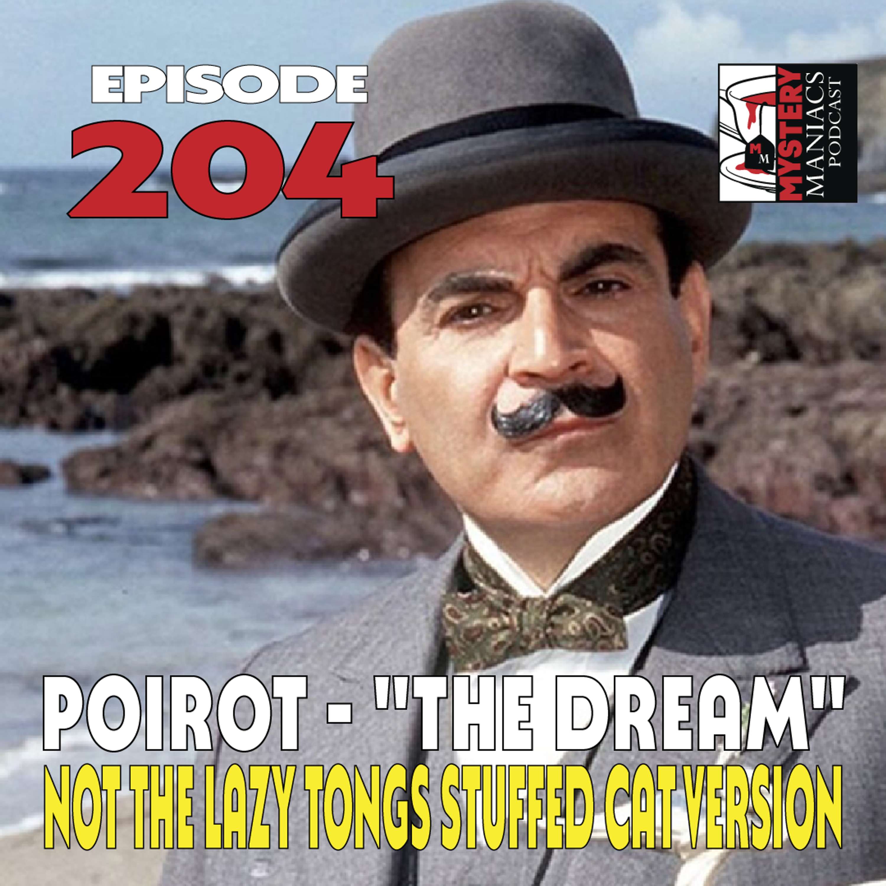 Episode 204 | Mystery Maniacs | Poirot | “The Dream” | Not The Lazy Tongs Stuffed Cat Version