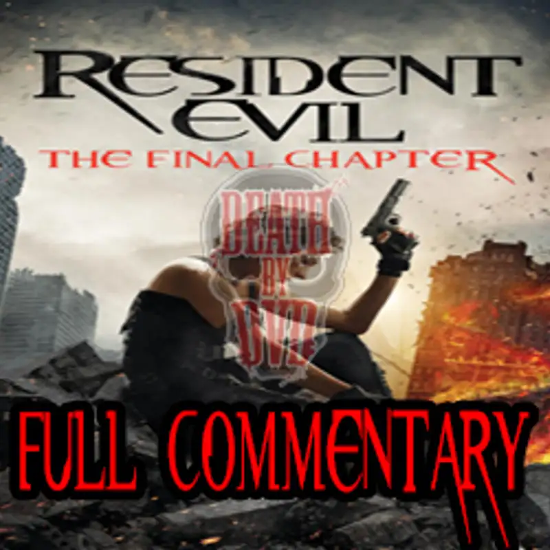Death By DVD's Resident Evil : The Final Chapter Commentary