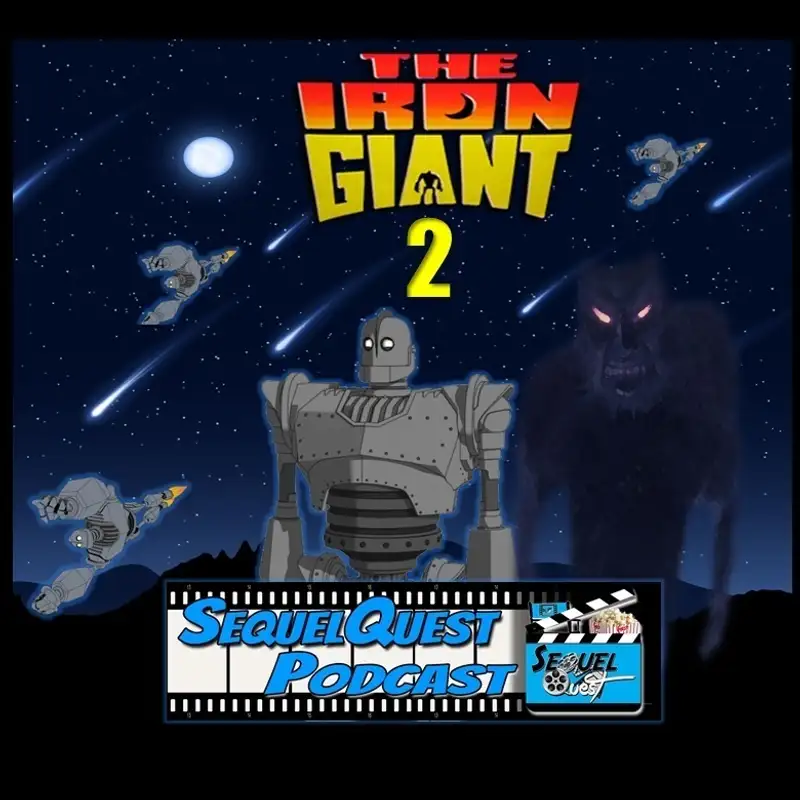 EP81 | The Iron Giant Sequel | SequelQuest