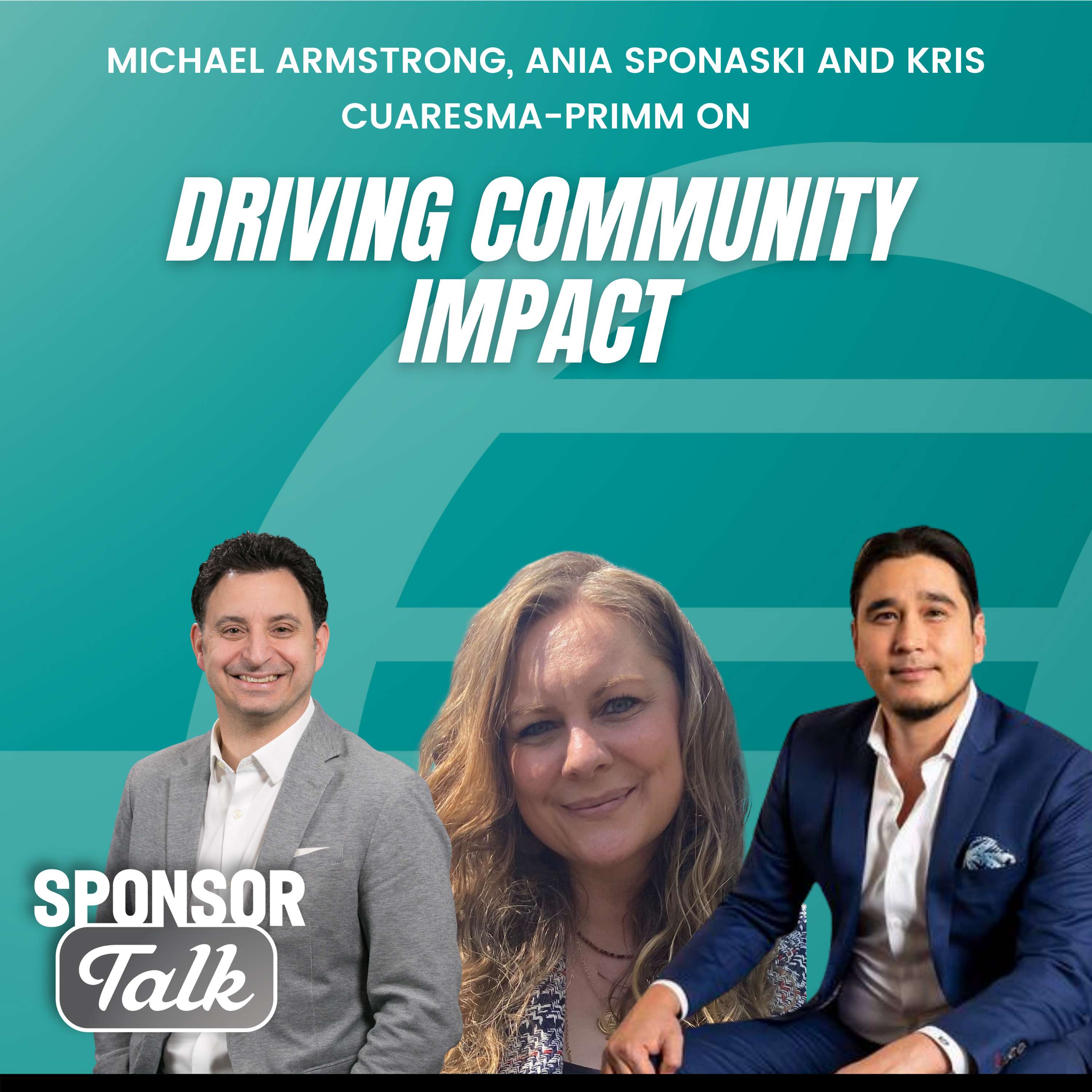 Michael Armstrong, Ania Sponaski & Kris Cuaresma-Primm | Driving Community Impact