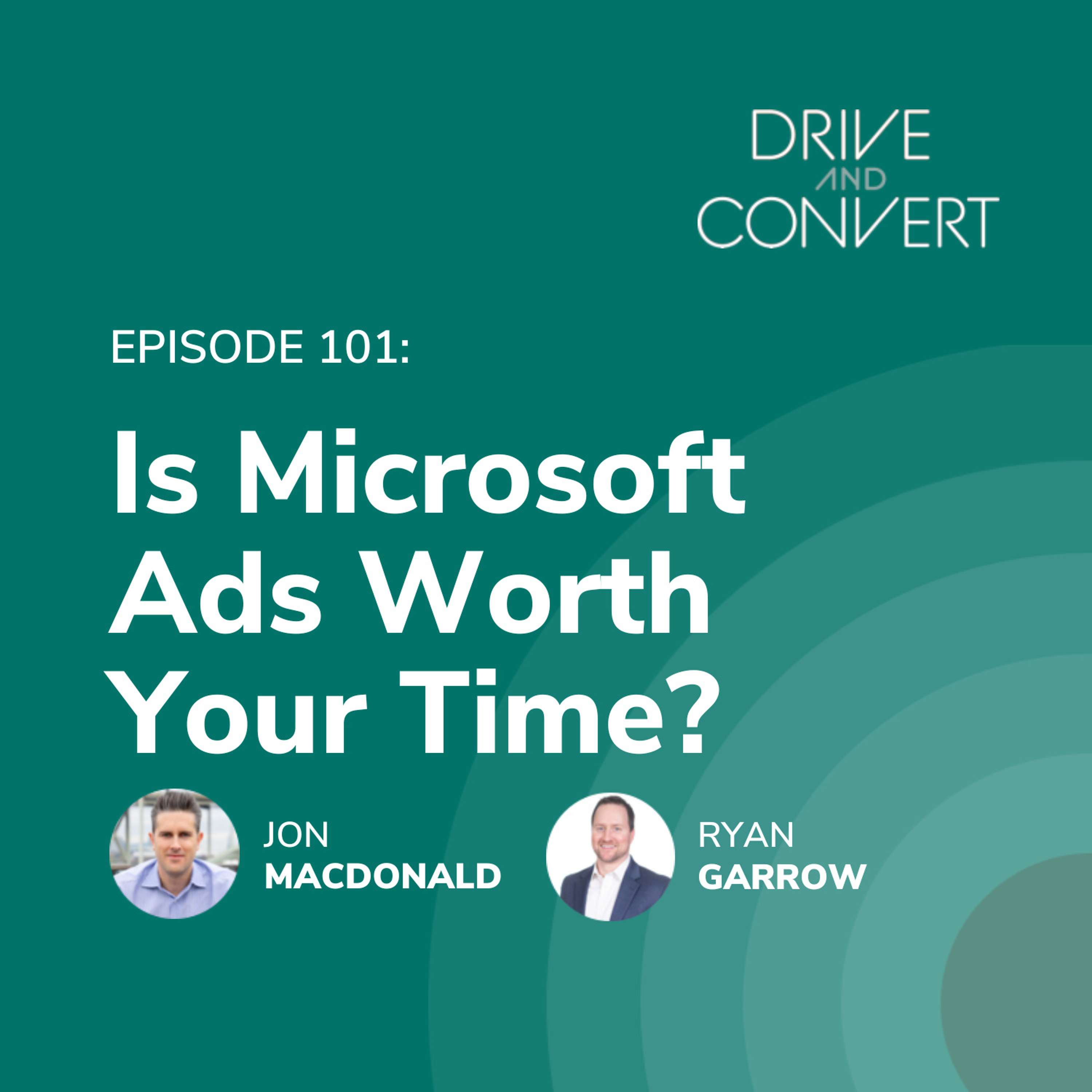 Episode 101: Is Microsoft Ads Worth Your Time?