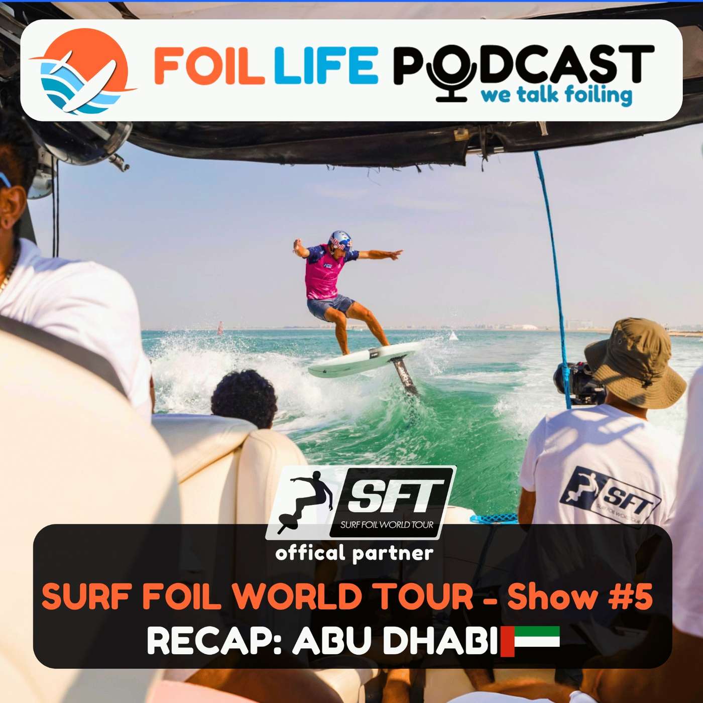Surf Foil World Tour (SFT) Show #5: Recap of Abu Dhabi Surf Foil World Tour (SFT) Show #5: Recap of Abu Dhabi