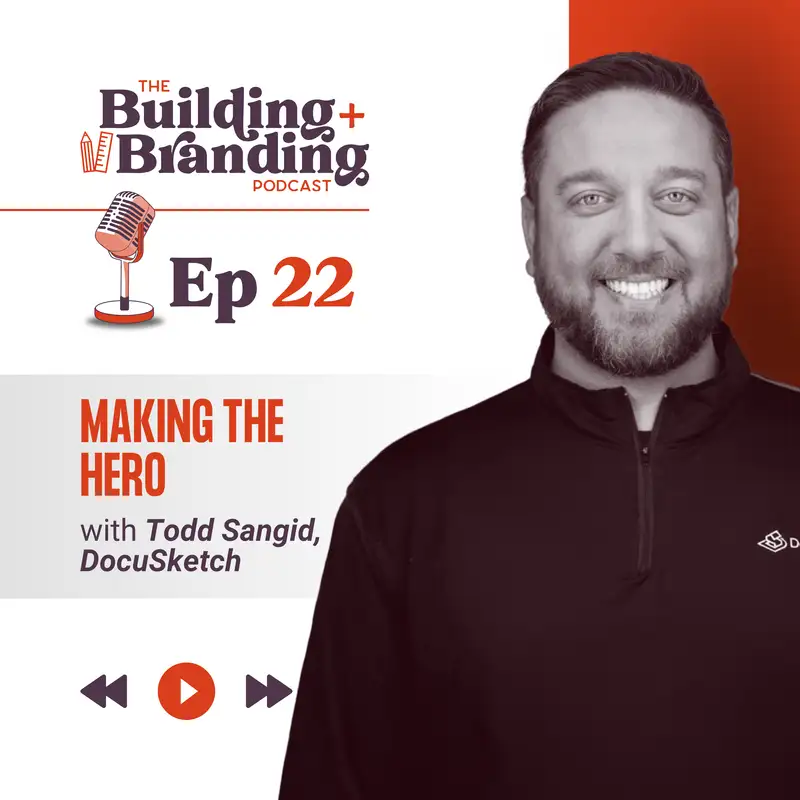 Ep 22 - Making the Hero with Todd Sangid of DocuSketch