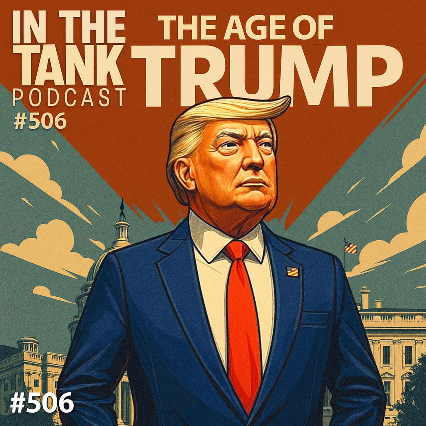 The Age of Trump – In The Tank Podcast #506