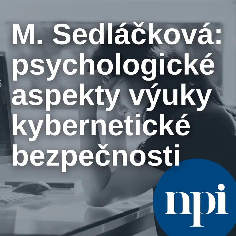 Miriam Sedláčková: psychologické aspekty výuky kybernetické bezpečnosti