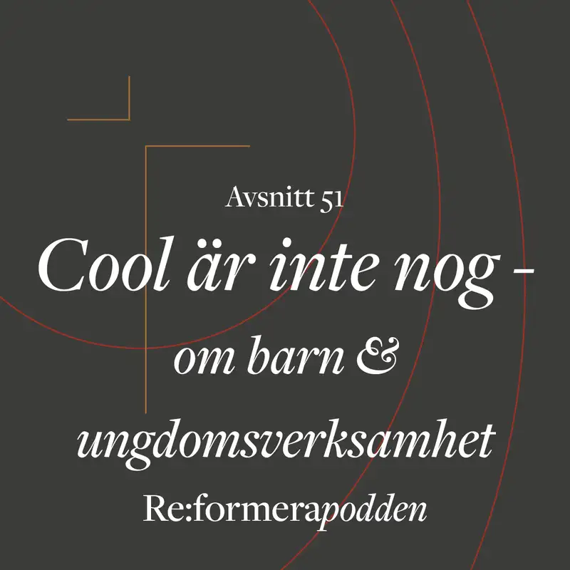 Avsnitt 51 - Cool är inte nog - om barn & ungdomsverksamhet