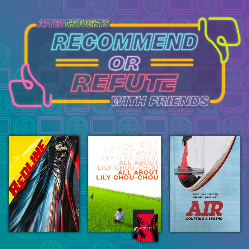 Recommend or Refute: Redline, All About "All About Lily Chou Chou", and Air