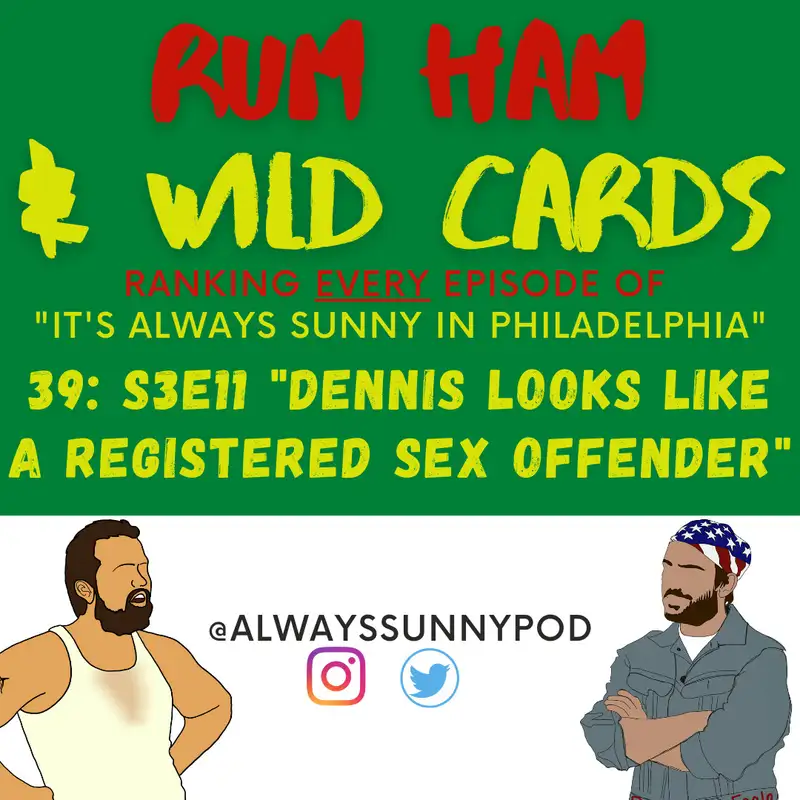 39: S3E11 "Dennis Looks Like a Registered Sex Offender"
