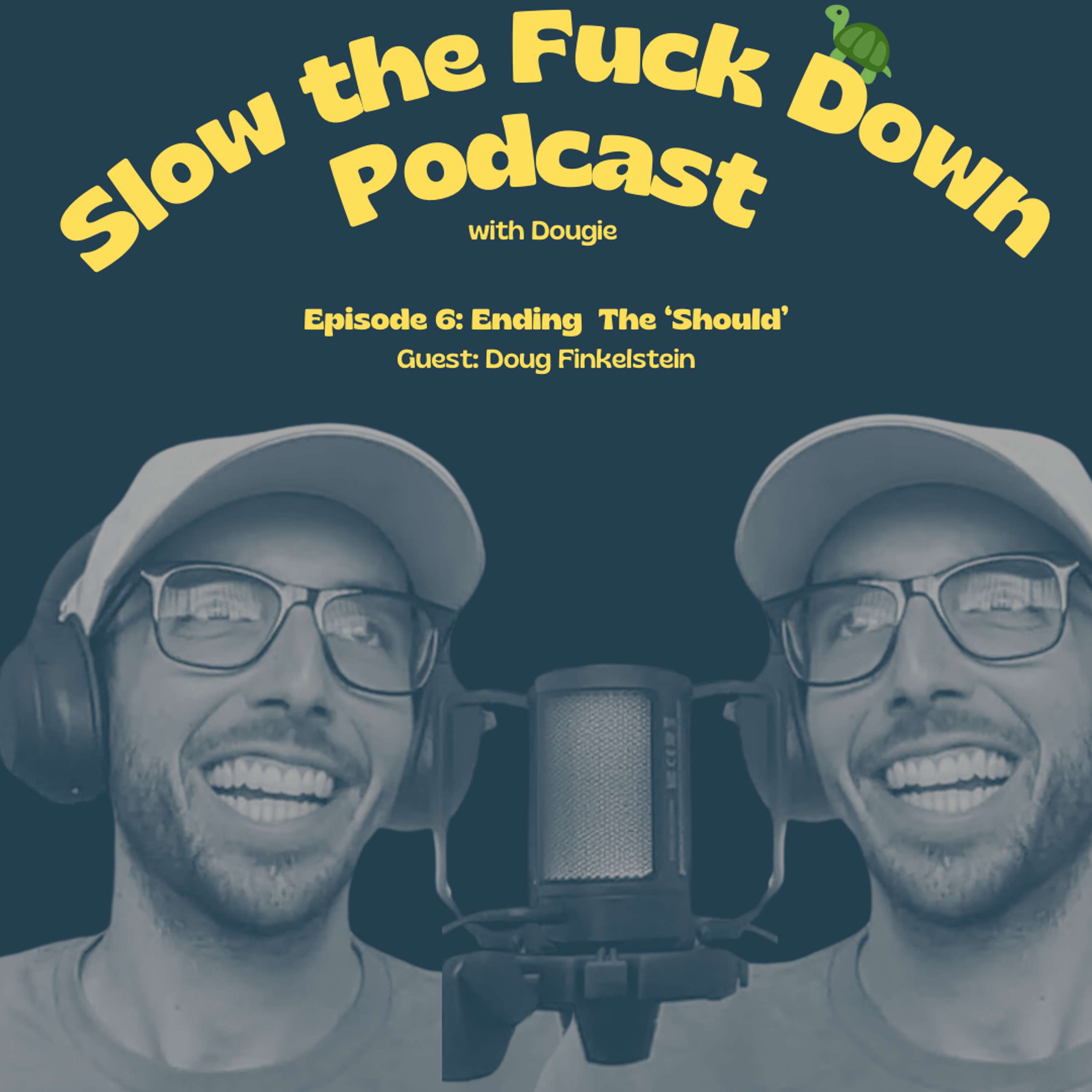 Slow the Fuck Down Podcast with Dougie