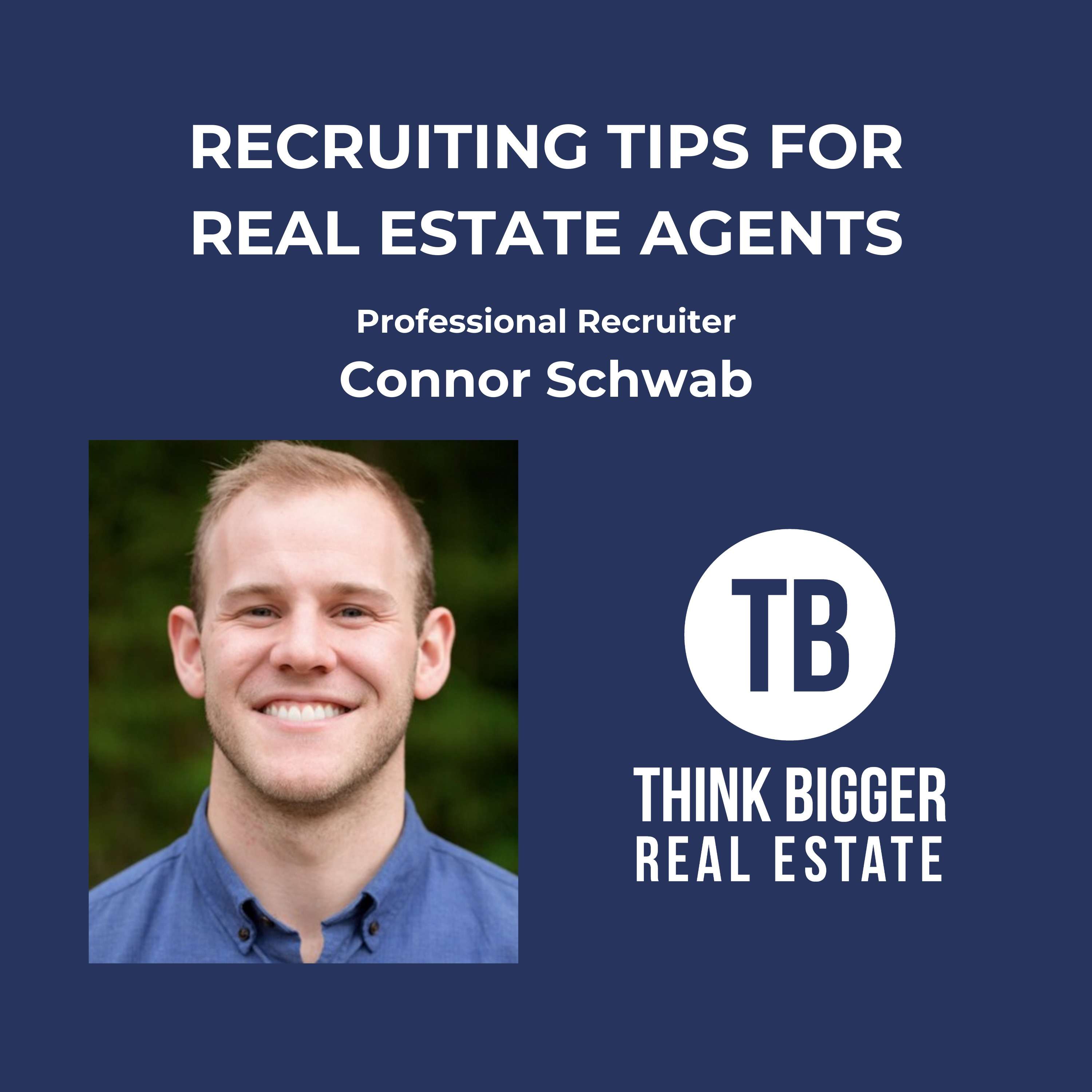 Recruiting Tips for Real Estate Agents with Connor Schwab