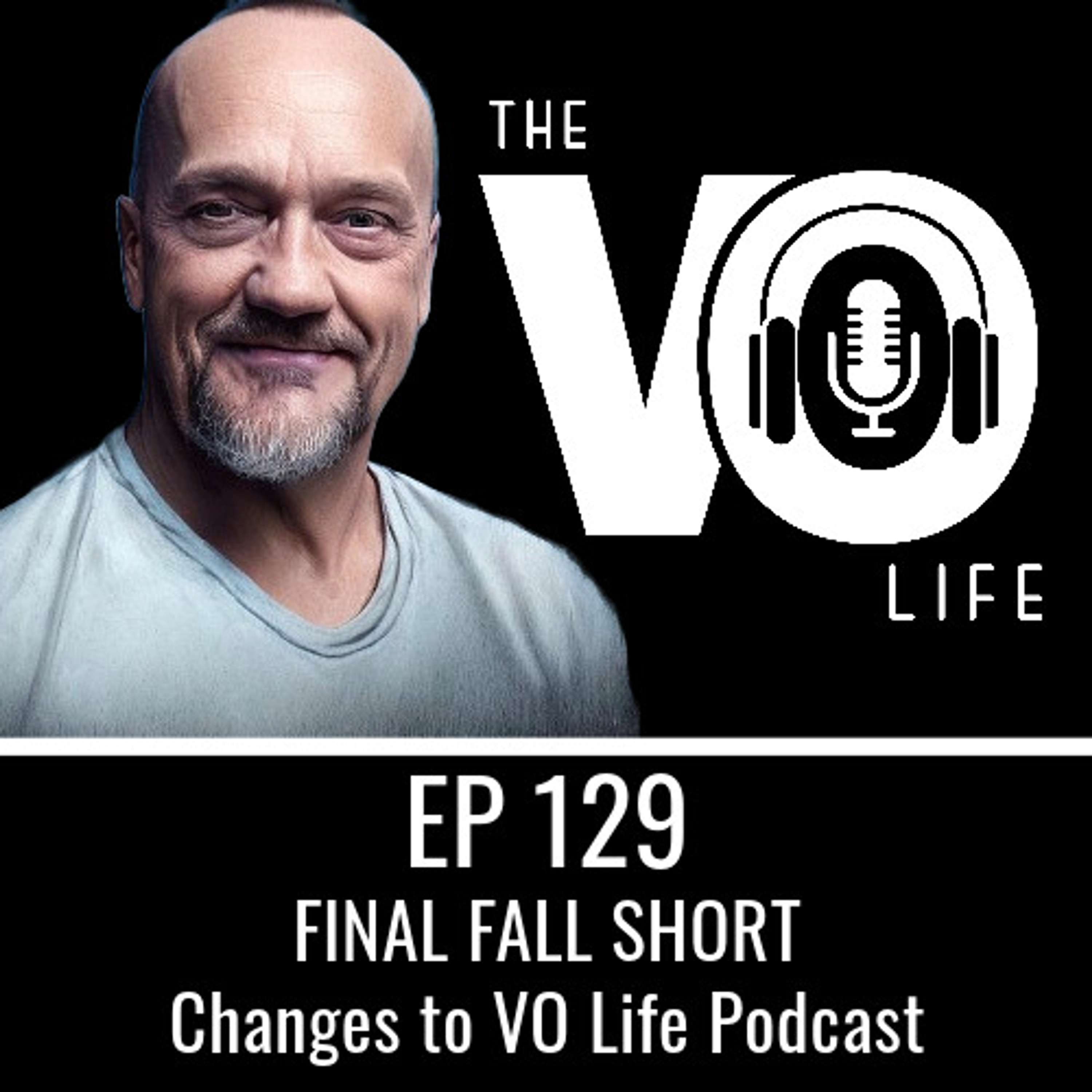 Ep 129 - Final FALL SHORT - Changes to the Podcast
