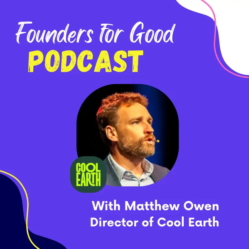 Matthew Owen, Cool Earth: protecting the world’s best carbon storing technology - the rainforest