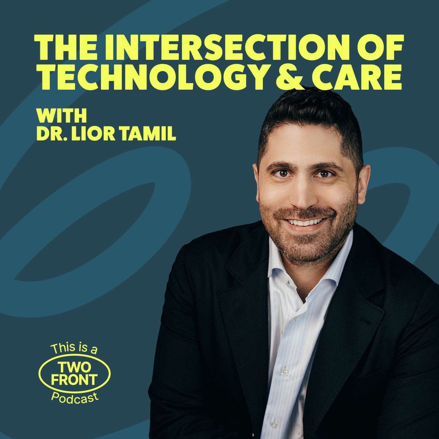 The Intersection of Technology & Care with Dr. Lior Tamir