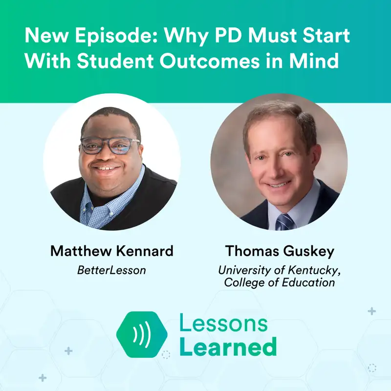 Why PD Must Start With Student Outcomes in Mind ft. Thomas Guskey | Lessons Learned | Ep 18