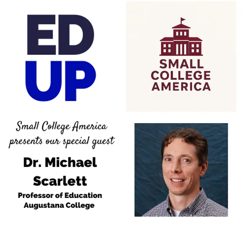 Small College America Dr. Michael Scarlett - Professor of Education Augustana College