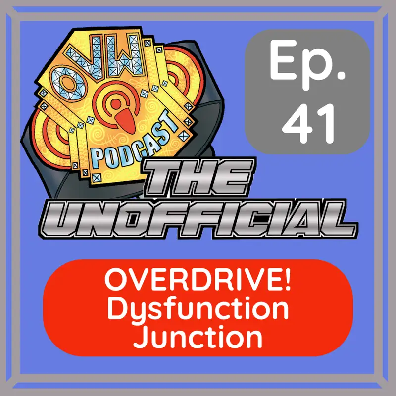 OVWP 41 OVERDRIVE! “Dysfunction Junction” Covering OVW TV (Overdrive)  S3-E9-10