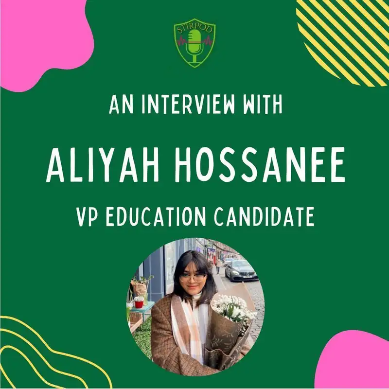 Union Election Interview: Aliyah Hossanee