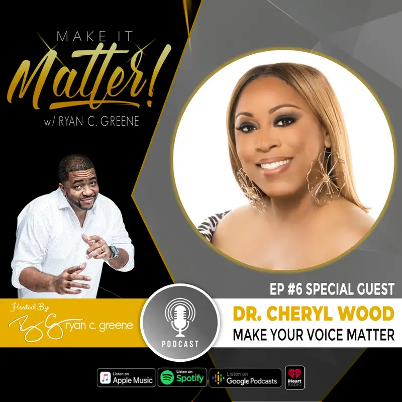 Make Your Voice Matter! (ft. Dr. Cheryl Wood)