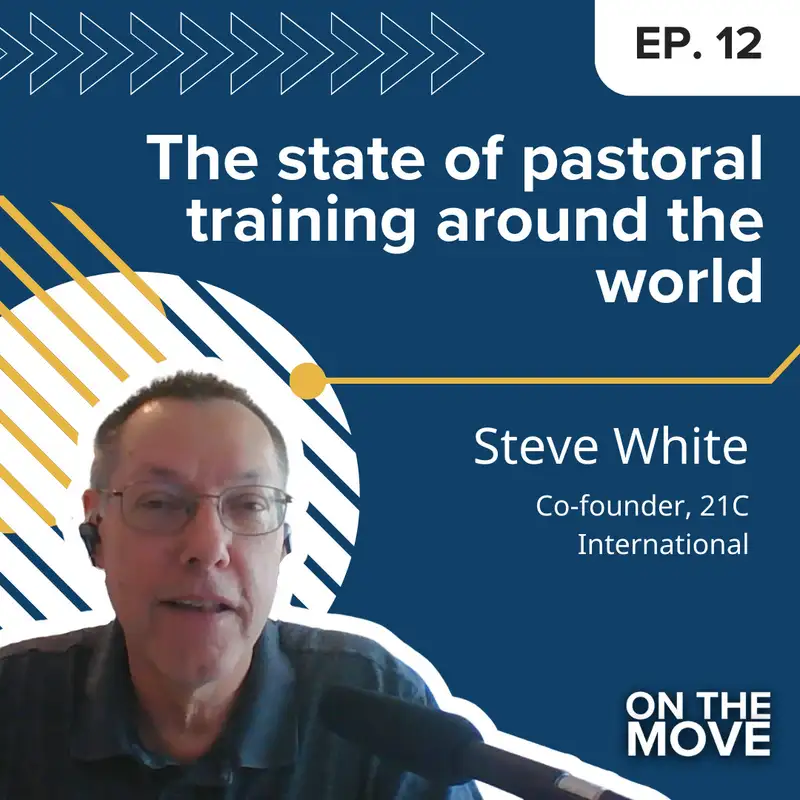The state of pastoral training around the world, with Steve White | E12