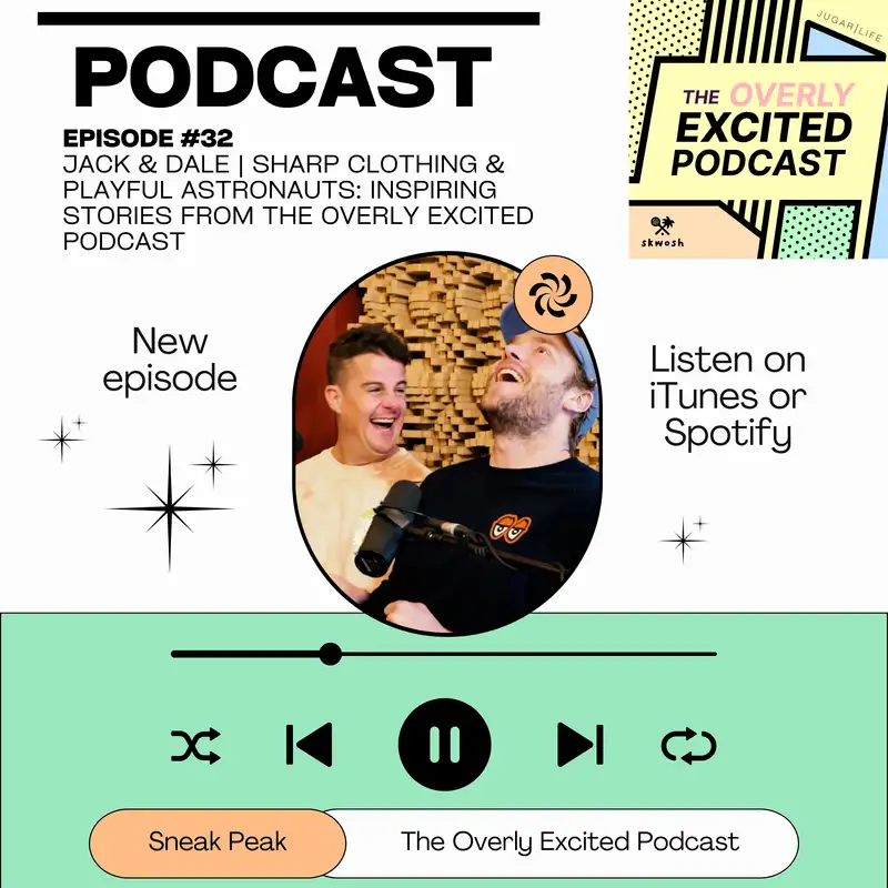#32 Jack & Dale | Sharp Clothing & Playful Astronauts: Inspiring Stories from The Overly Excited Podcast
