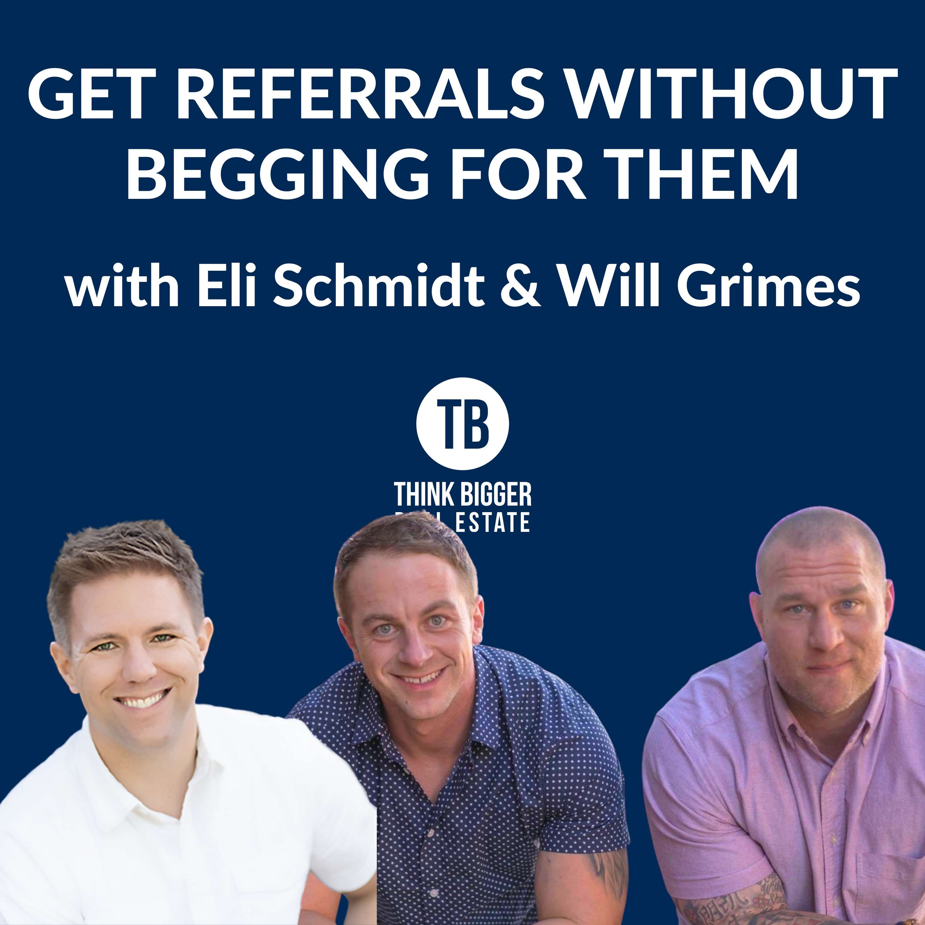 Get Referrals without Begging | Eli Schmidt & Will Grimes