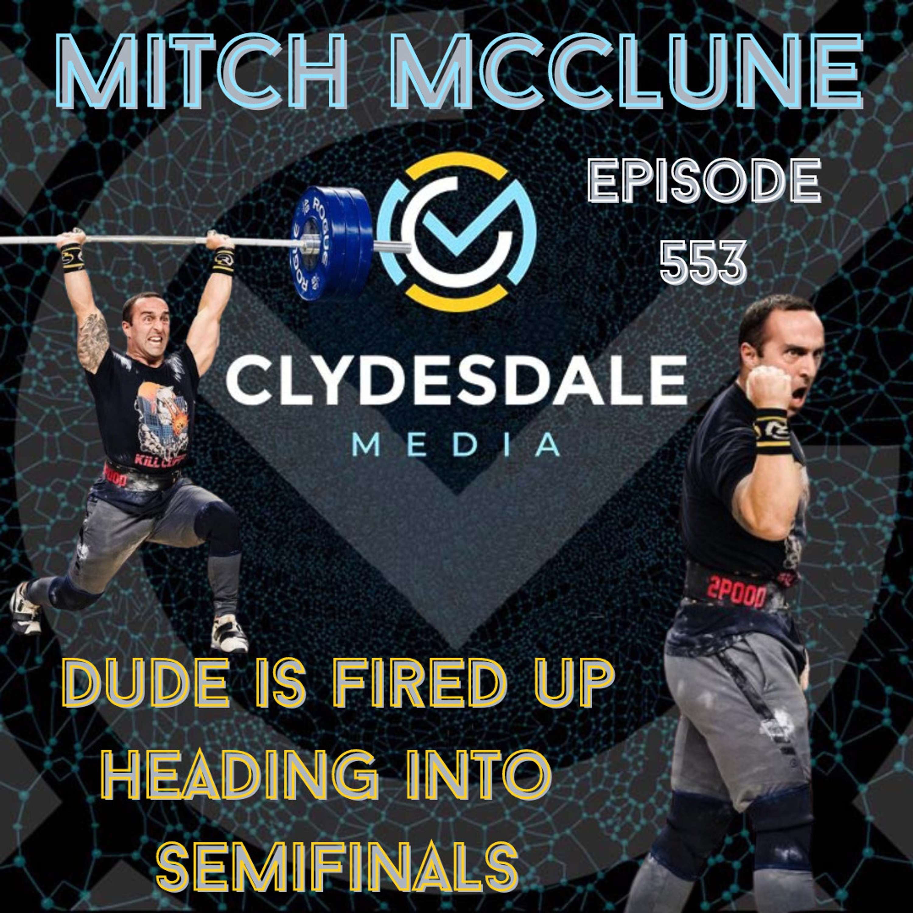Mitch McClune - The Clydesdale Media Semifinalist Series | Fired Up Headed into Semifinals