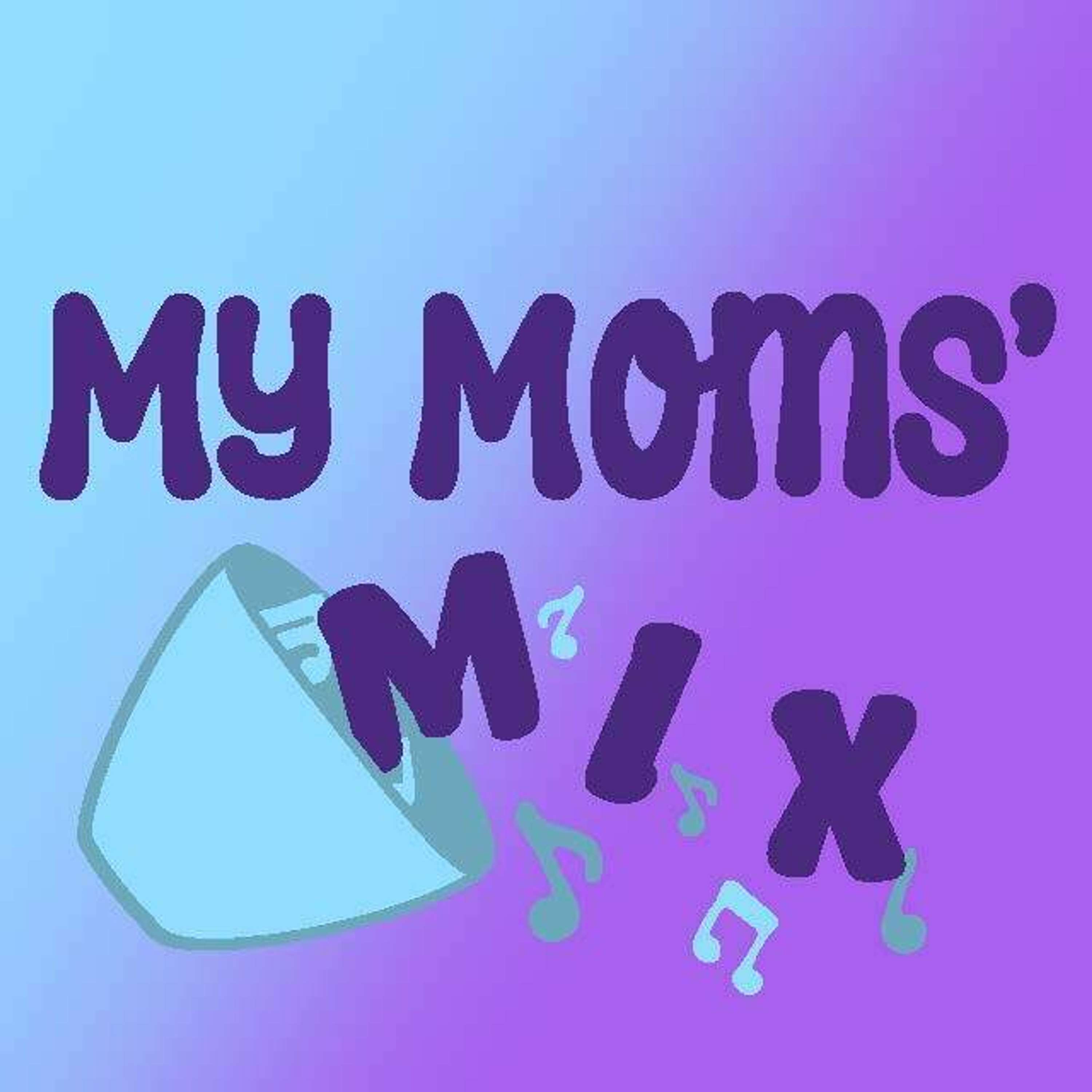 My Moms\' Mix