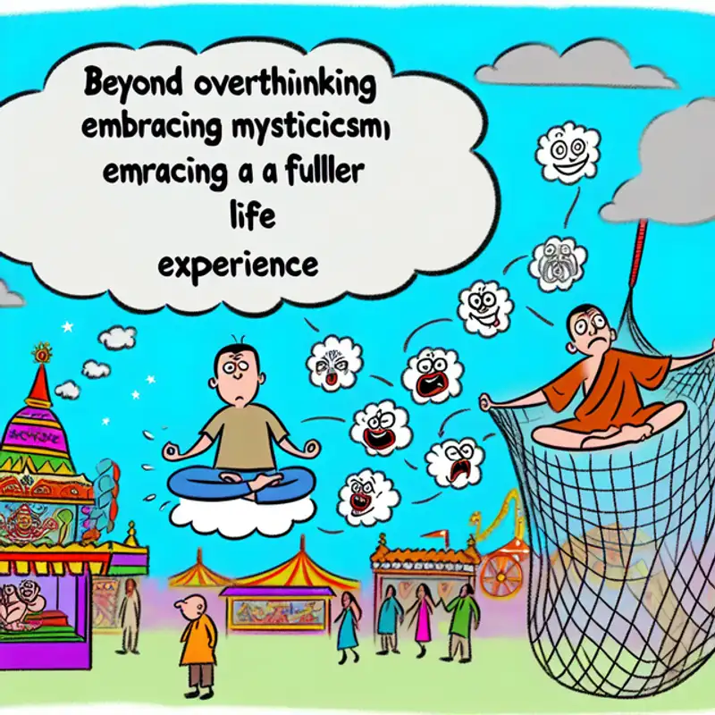 Beyond Overthinking Embracing Mysticism for a Fuller Life Experience