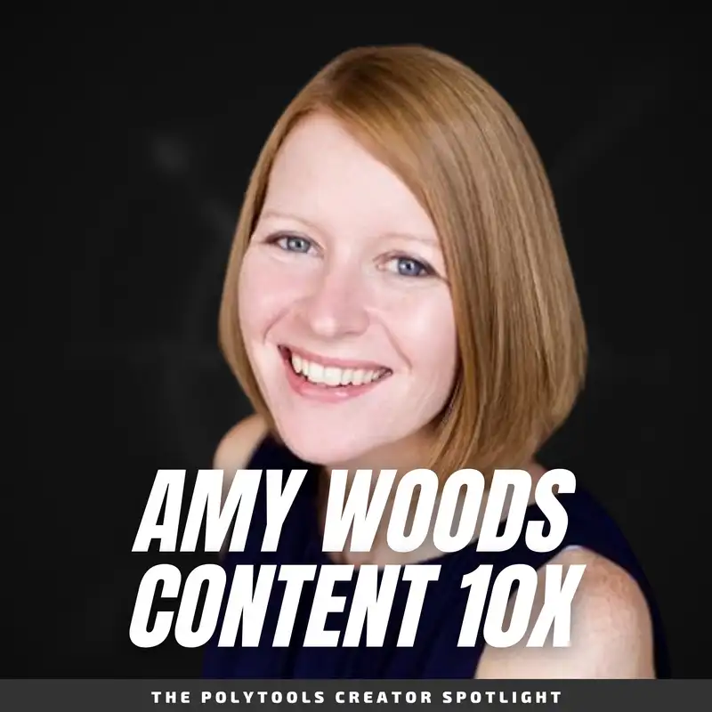 Content 10X Journey: Embracing Evolution, Trusting Instincts, and Opening Doors with Amy Woods