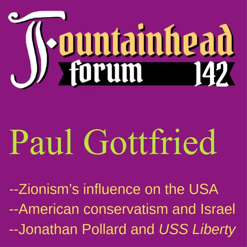 FF-142: Paul Gottfried on the Zionist takeover of American conservatism