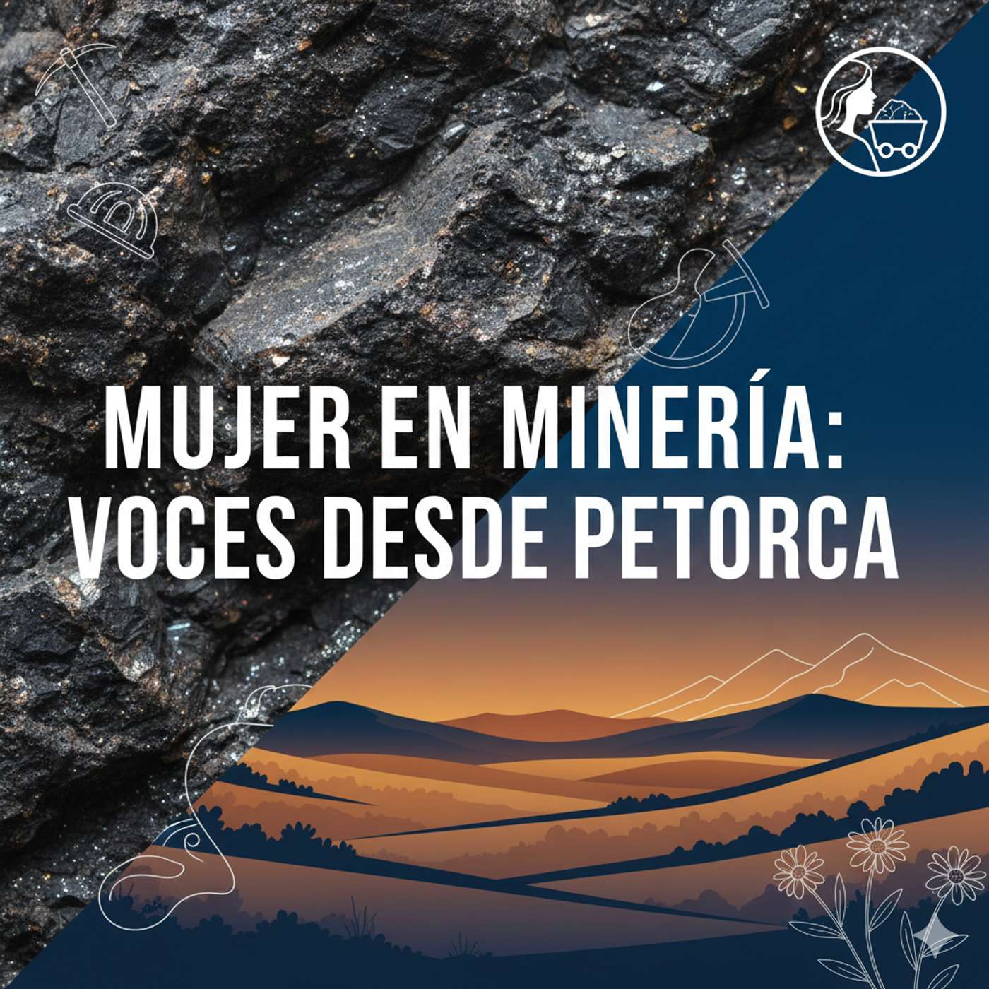Mujer en Minería: voces desde petorca podcast artwork